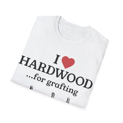 I Love Hardwood for Grafting